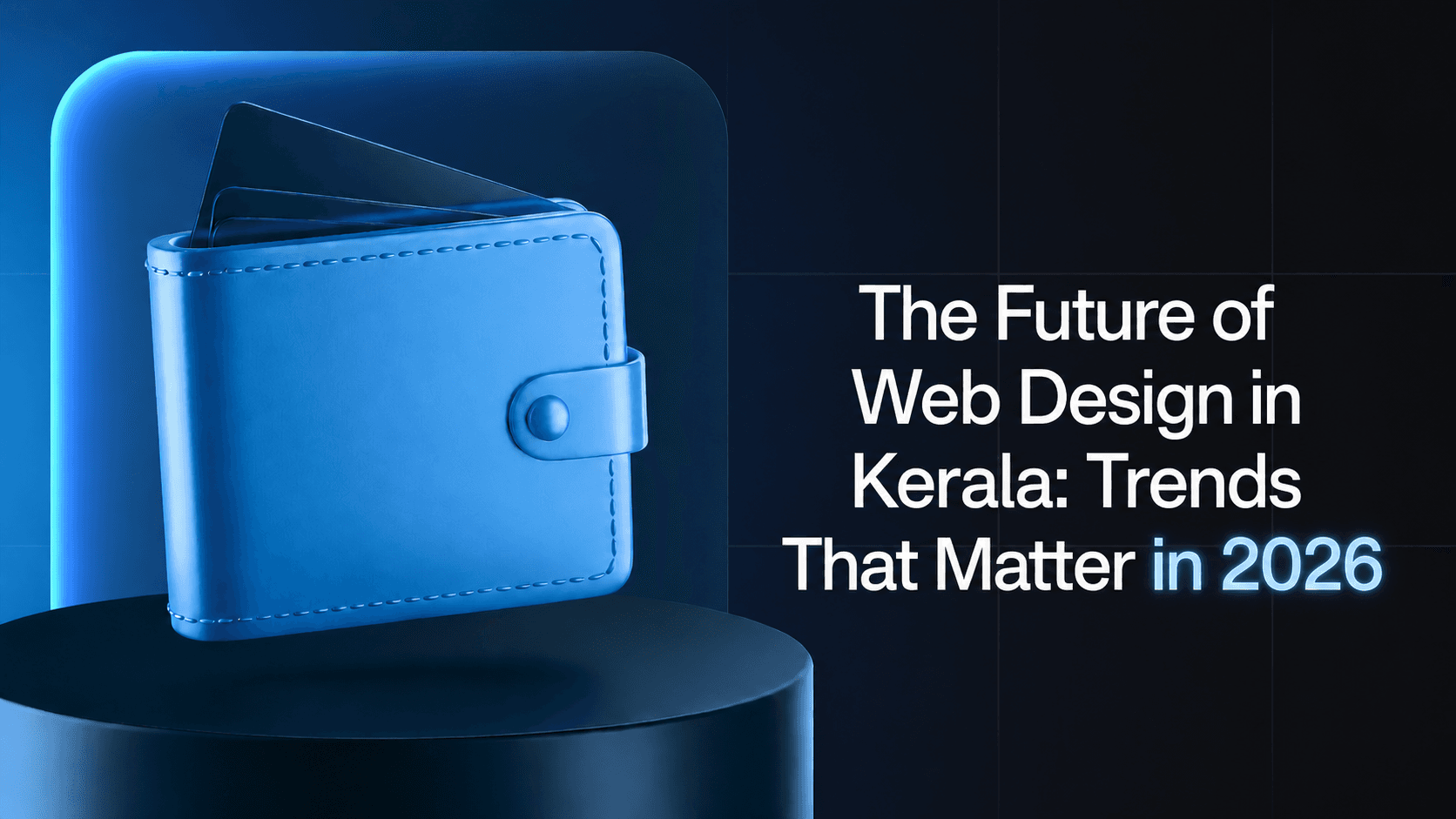 The Future of Web Design in Kerala: Trends That Matter in 2026